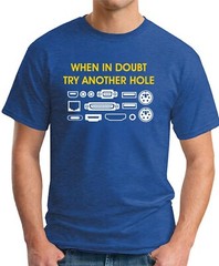 WHEN IN DOUBT TRY ANOTHER HOLE > Funny Slogan Novelty IT Computers Nerd Geek