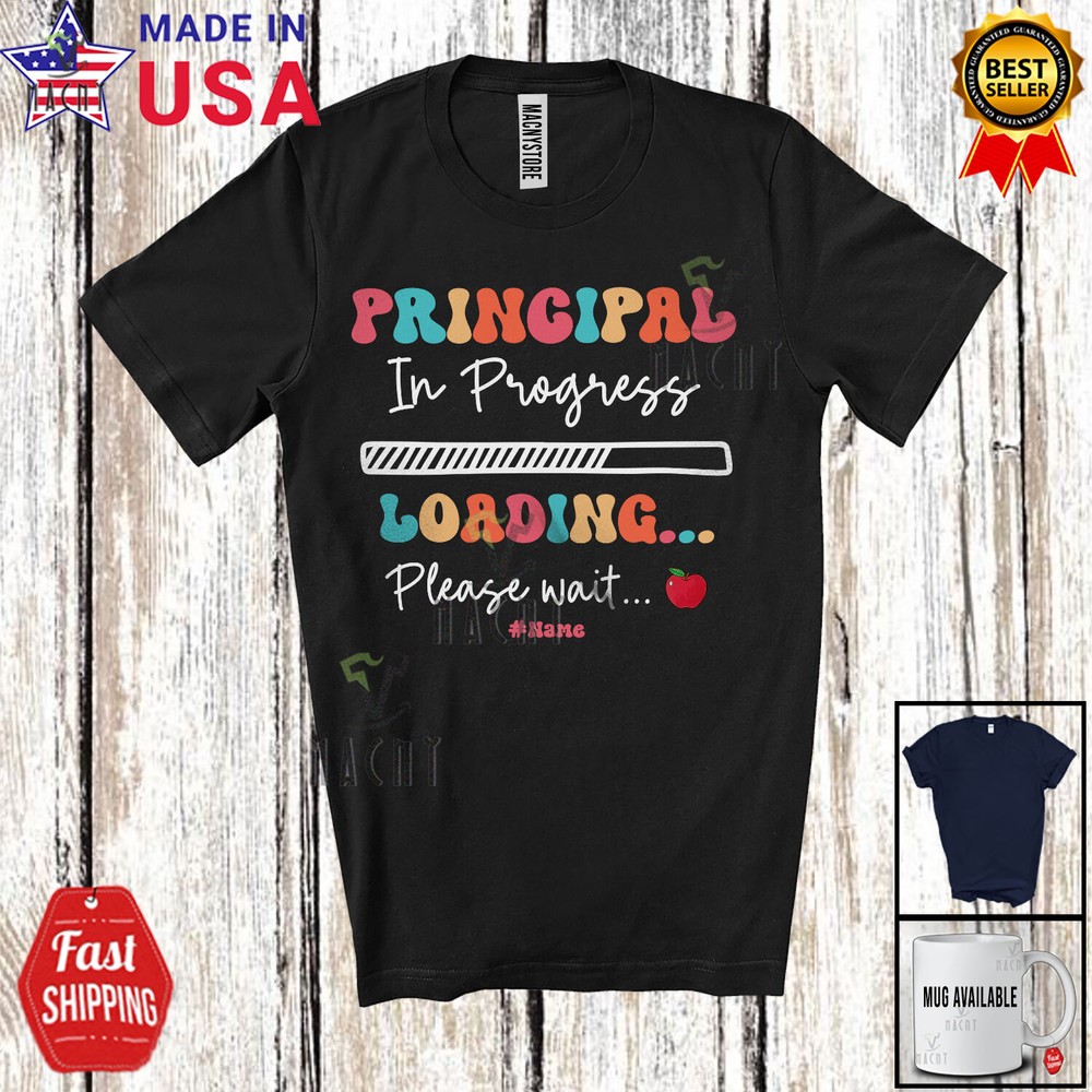 Custom Name Principal In Progress Loading; Amusing Future Jobs Careers T-Shirt