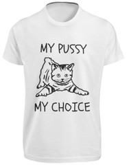 My Pussy My Choice T SHIRT S-3XL Punk Rock Feminist Freedom Fighter Cat GIFT TEE