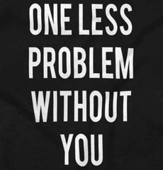 One Less Problem Single Trendy Graphic Gift Womens Short Sleeve Crew T Shirt