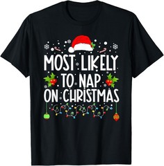 Most Likely To Nap On Christmas Family Christmas Shirt T-Shirt