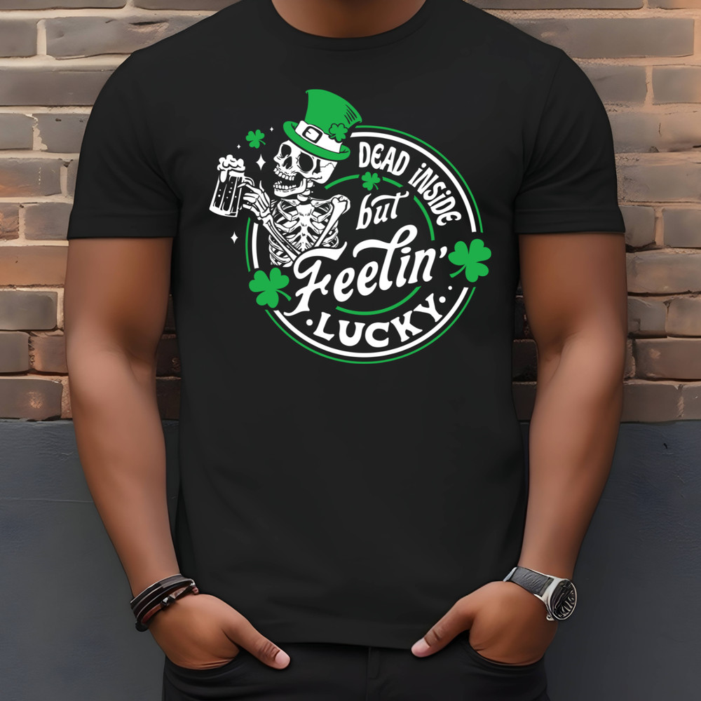 Dead Inside But Feeling Lucky St Patrick’s Day Funny Adult Humor Novelty T-Shirt
