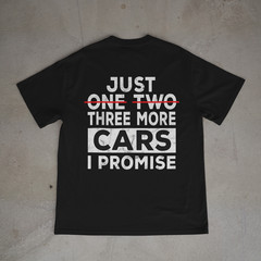 Just One Two Three More Cars Shirt Funny Car Guy Mechanic Tee Back Print