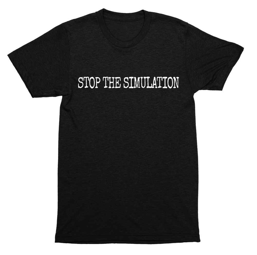 STOP THE SIMULATION – Existential Crisis Glitch Reality Theory Awareness SHIRT