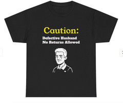 Caution Defective Husband No Returns Allowed T-Shirt | Funny Husband Tee