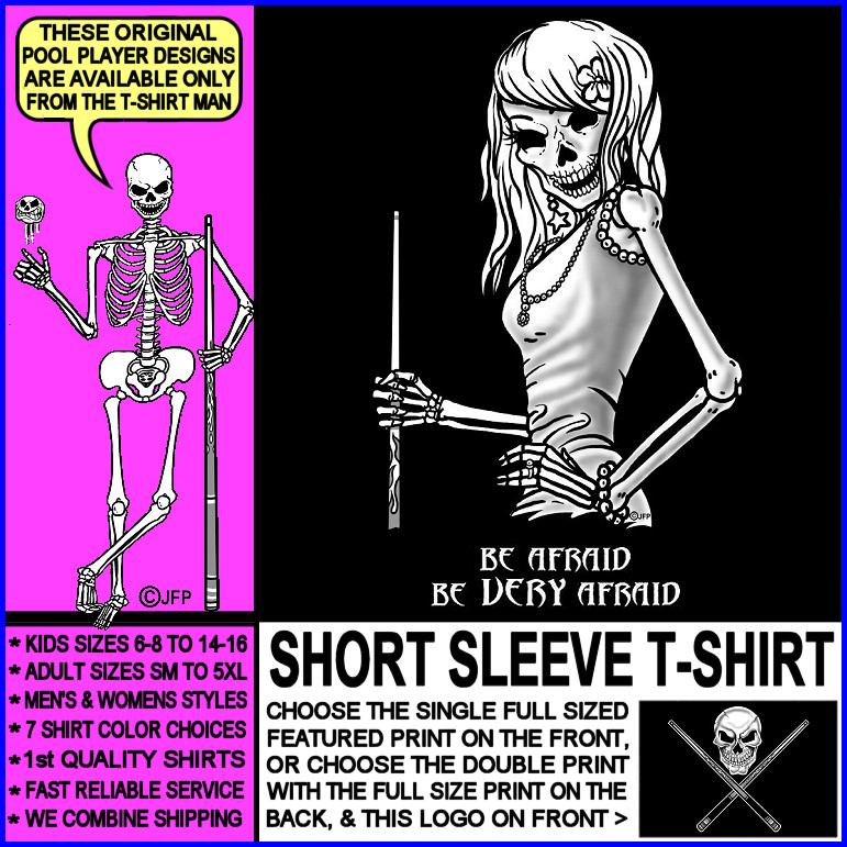 BE AFRAID BE VERY AFRAID Skull Skeleton Girl Billiards Pool Player T-shirt