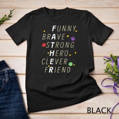 Funny Brave Strong Hero Clever Friend Father Father’s Day T-Shirt Unisex T-shirt