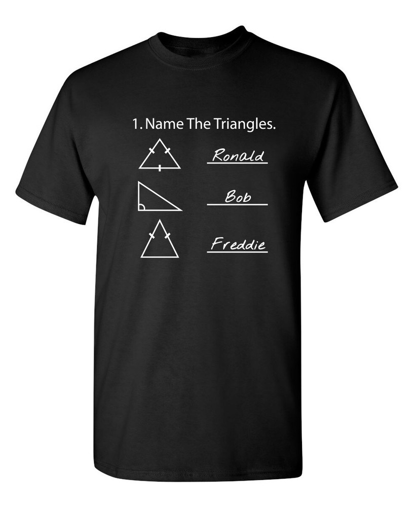 Name The Triangles Sarcastic Humor Graphic Novelty Funny T Shirt