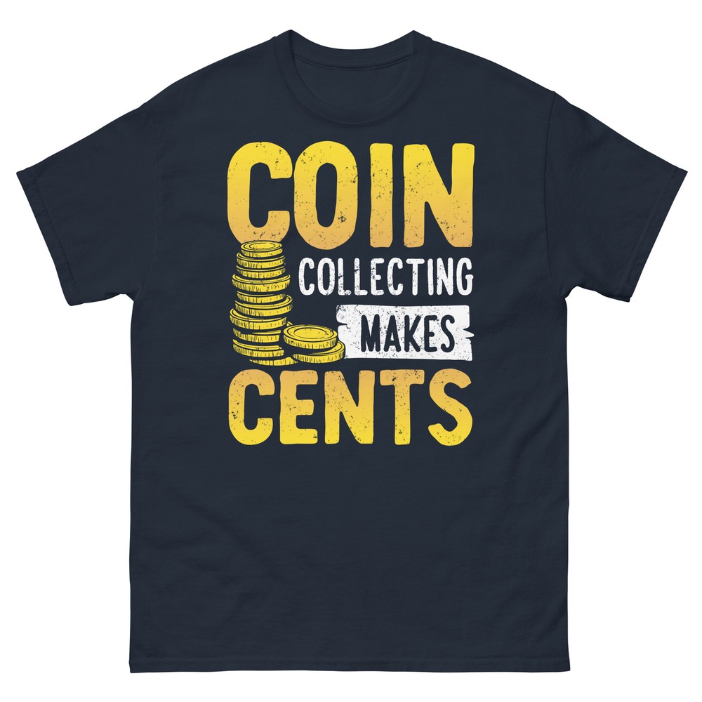 Coin Collecting Makes Cents Numismatics Change Collecting Men’s Classic Tee