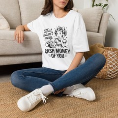 That Wasn’t Very Cash Money Of You Funny Graphic T Shirt Meme Humor Tee