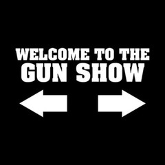 Welcome To The Gun Show Sarcastic Novelty Funny T-Shirts