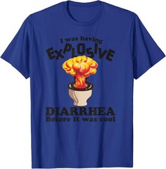 I was Having Explosive Diarrhea Before It was Cool Funny T-Shirt