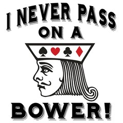 I Never Pass On A Bower – Funny Euchre Card Game Michigan T Shirt
