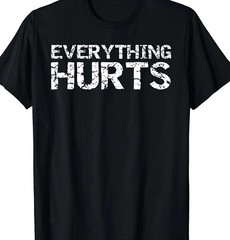 Everything Hurts funny t shirt tee workout pain