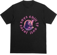 JESUS SAYS CHILL TF OUT! T-Shirt | Christ Smoking Weed Blunt | Funny Joke Tee