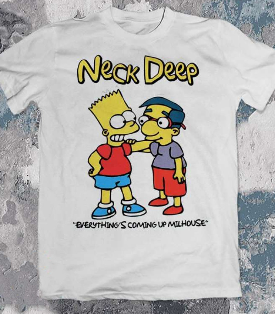 Neck Deep Bart Said Everythings Coming Up Milhouse white SHIRT TA5847Model