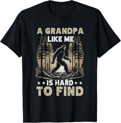 A Grandpa Like Me is Hard to Find Bigfoot Dad Fathers Day unisex T-Shirt