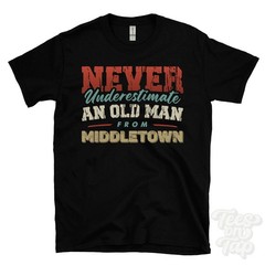 NEVER UNDERESTIMATE AN OLD MAN FROM MIDDLETOWN T-SHIRT xmas gift cumberland