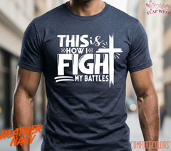 Unisex This Is How I Fight T-Shirt, Men T shirt,Women T shirt Gift Christian Top