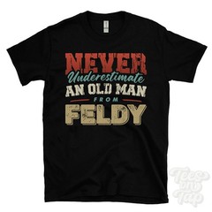 NEVER UNDERESTIMATE AN OLD MAN FROM FELDY T-SHIRT funny xmas gift cheshire