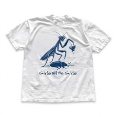 Girls Will Be Girls Praying Mantis Funny Man Eater White T-Shirt