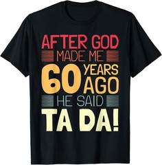 Funny 60th Birthday I God Said Ta Da! I 60 Year Old T-Shirt