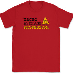 Nacho Average Profession T-Shirt Funny Custom Personalized Job Tee