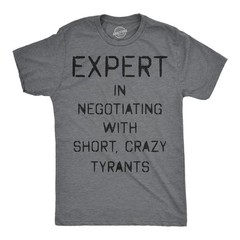 Mens Funny T Shirts Expert In Negotiating With Short Crazy Tyrants Sarcastic