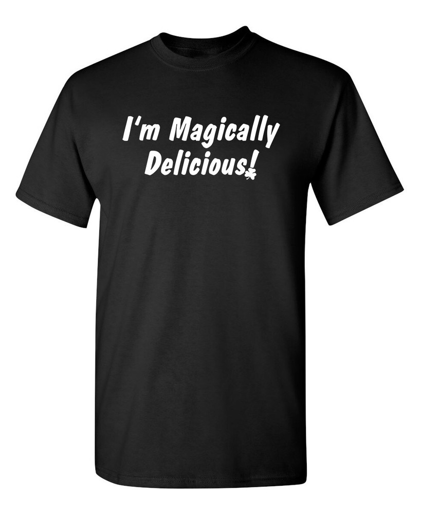 I’m Magically Delicious Sarcastic Humor Graphic Novelty Funny T Shirt
