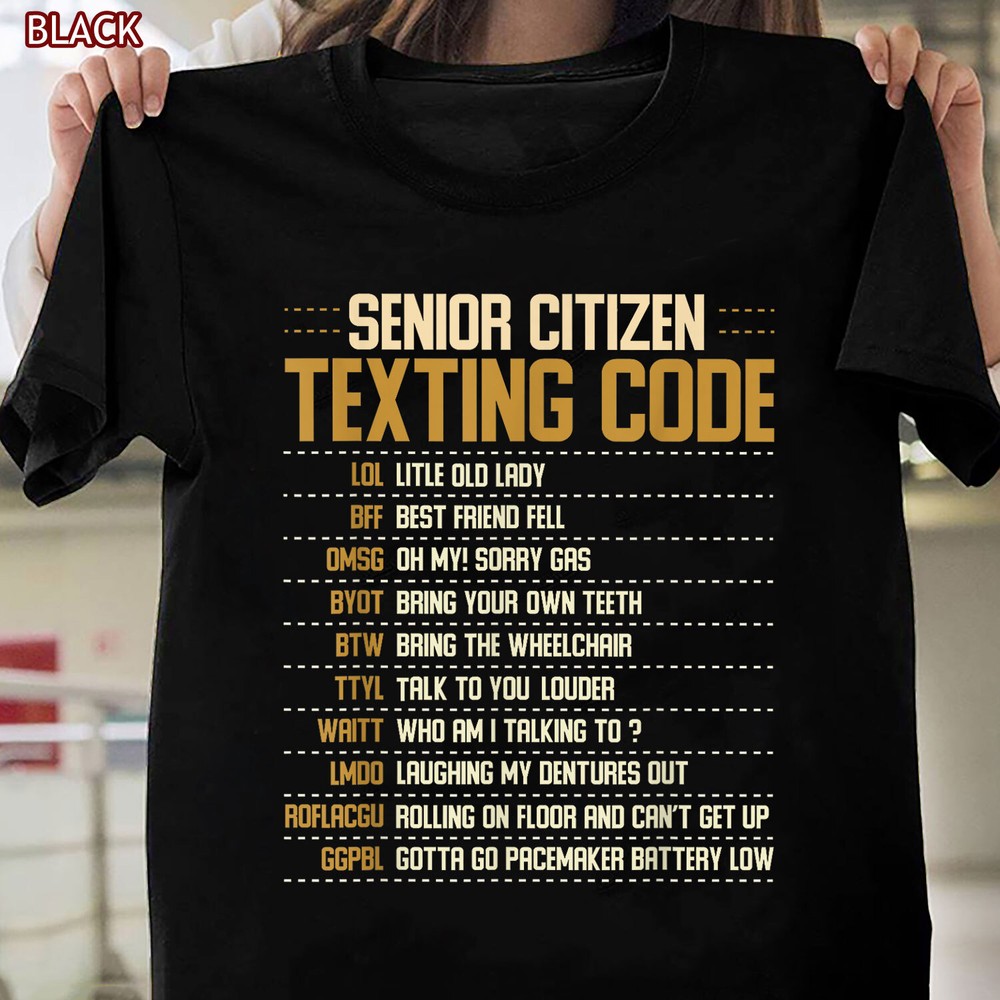 Senior Citizen Texting Code Cool Funny Old People Saying T-Shirt Graduate Gift