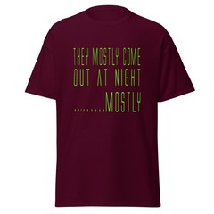 They Mostly Come Out At Night…Mostly – Sci Fi Aliens Movie Quote Shirt, Unisex