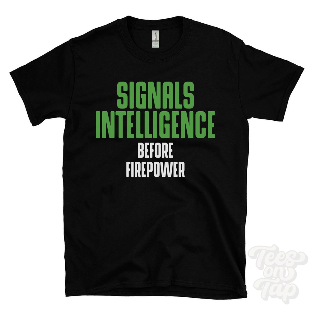 SIGNALS INTELLIGENCE BEFORE FIREPOWER T-SHIRT signals technology | sigint
