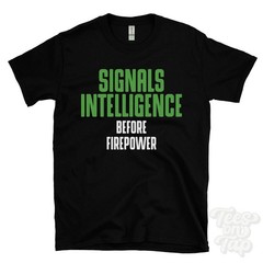 SIGNALS INTELLIGENCE BEFORE FIREPOWER T-SHIRT signals technology | sigint