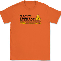 Nacho Average Profession T-Shirt Funny Custom Personalized Job Tee