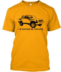 I’d Rather Be Topless 1st Gen 4runner Truck Tee T-Shirt Made in USA Size S 5XL