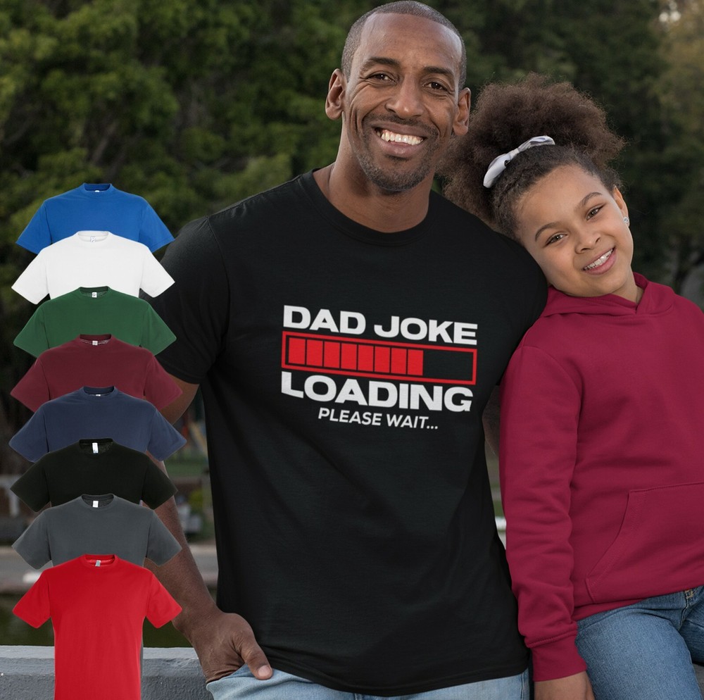 DAD JOKE LOADING PLEASE WAIT INSPIRED SOFT STYLE MALE T SHIRT GIFT BIRTHDAY