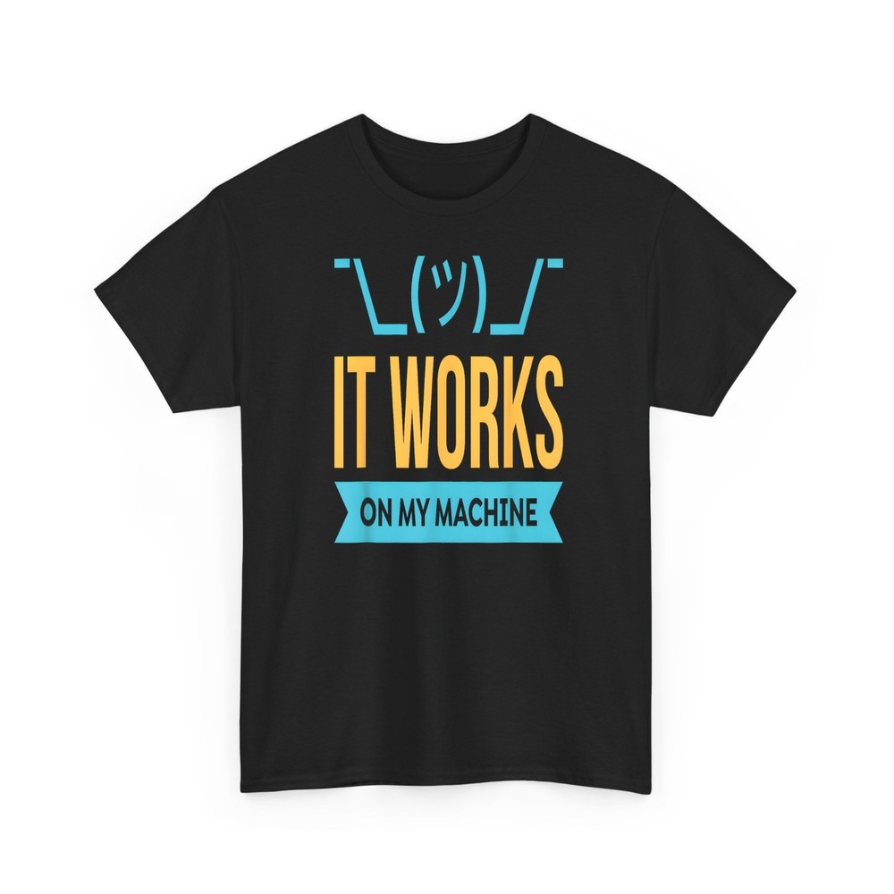 It Works on My Machine Funny Programmer Gift for Coders T Shirt