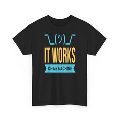It Works on My Machine Funny Programmer Gift for Coders T Shirt