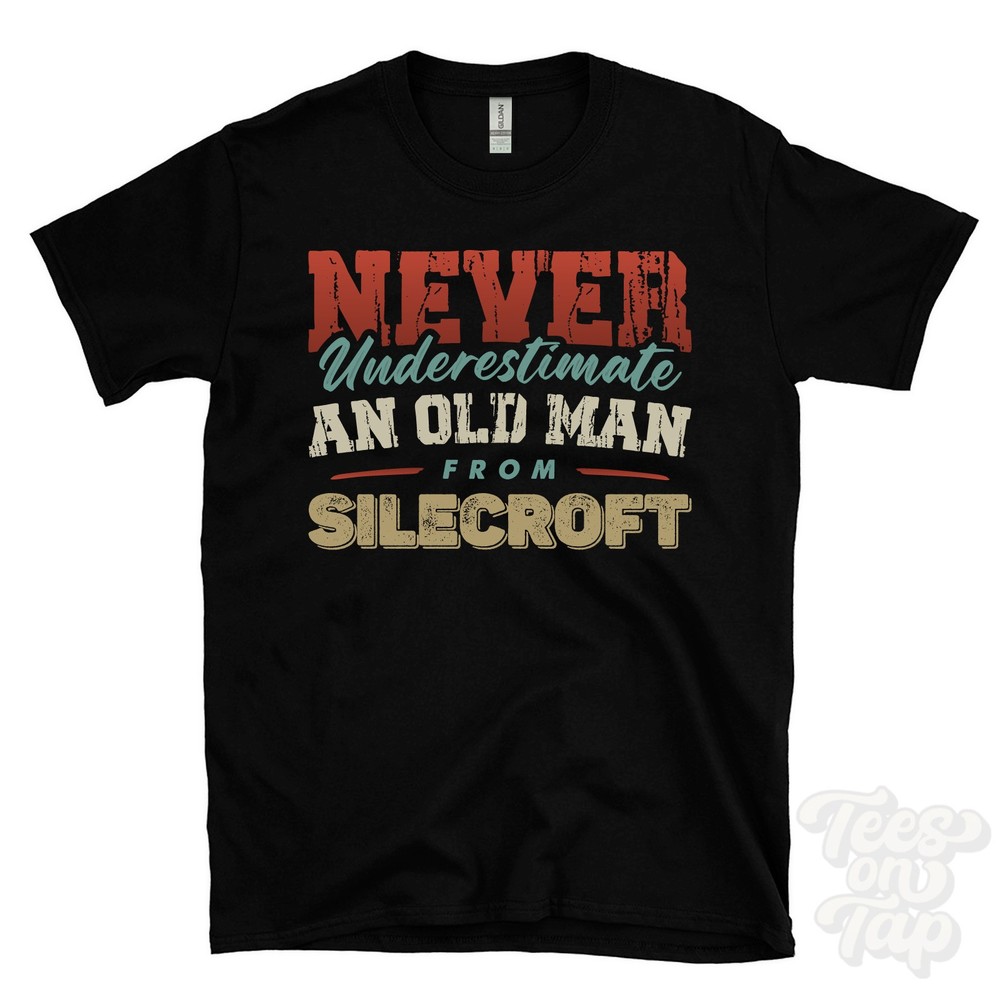NEVER UNDERESTIMATE AN OLD MAN FROM SILECROFT T-SHIRT xmas gift cumberland