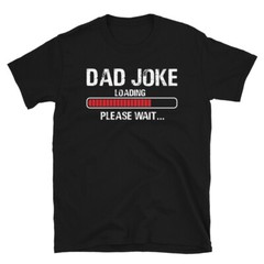 Dad Joke Loading Please Wait Daddy Father Humor Short-Sleeve Unisex T-Shirt