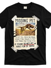 Funny Missing Pet T-Rex Poster Graphic T-Shirt Dinosaur Humor Tee