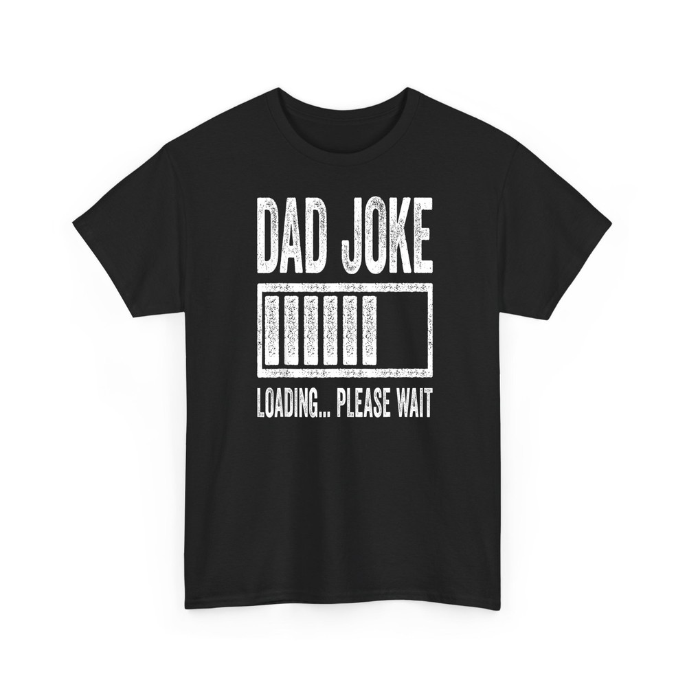 Dad Joke Loading Please Wait Funny Fathers Day Gift Shirt