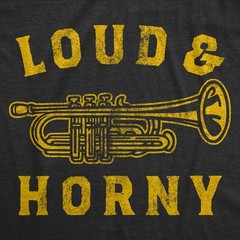 Mens Loud and horn T Shirt Funny Adult Trumpet Sex Joke Tee for Guys