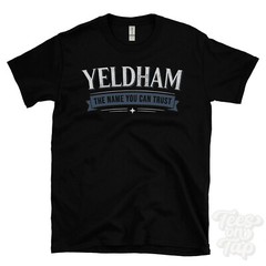 YELDHAM THE NAME YOU CAN TRUST T-SHIRT mens & womens novelty family gift idea