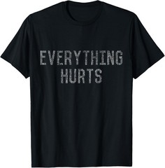 Workout Everything Hurts T-Shirt