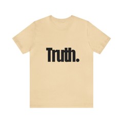 Truth Shirt, Multiple Colors Available, Truth. T-Shirt, Unisex Tee