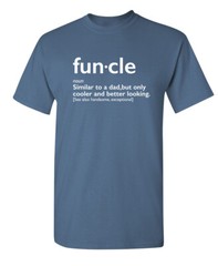 Funcle Better Looking Sarcastic Humor Graphic Super Soft Ring Spun Funny T Shirt