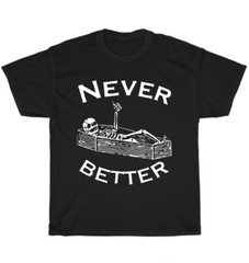 Skull Never Better Skeleton Lazy Halloween Costume T-Shirt Unisex Funny Tee Gift