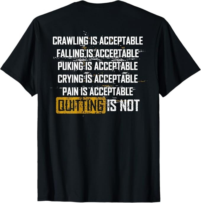 Crawling Is Acceptable Falling Is Acceptable (on back) T-Shirt